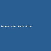 Ergonomischer Kupfer-Mixer
