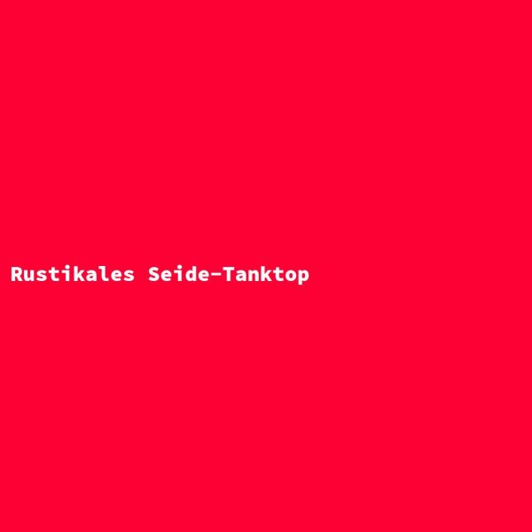 Rustikales Seide-Tanktop