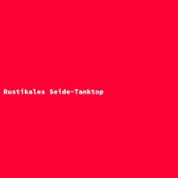 Rustikales Seide-Tanktop