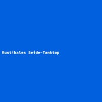 Rustikales Seide-Tanktop