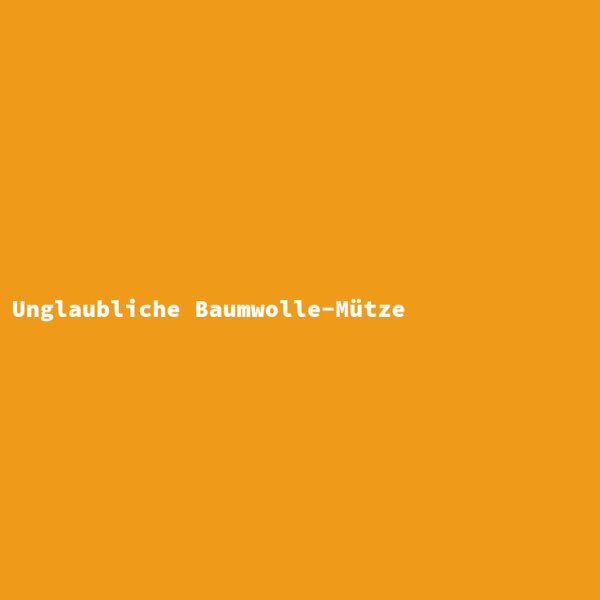 Unglaubliche Baumwolle-M&uuml;tze