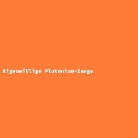 Eigenwillige Plutonium-Zange