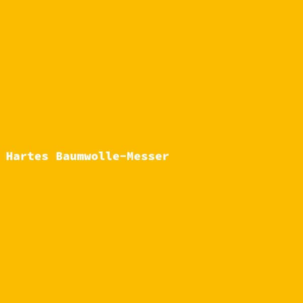 Hartes Baumwolle-Messer