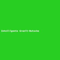 Intelligente Granit-Rutsche