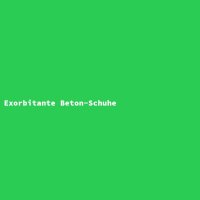 Exorbitante Beton-Schuhe