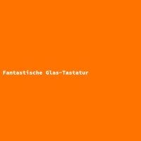 Fantastische Glas-Tastatur