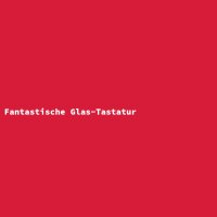 Fantastische Glas-Tastatur